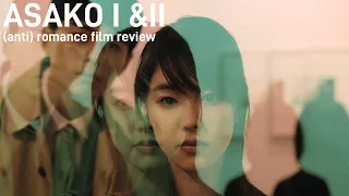 (Anti) Romance Film from Japan | Asako I & II | Review