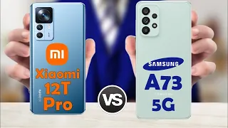 Xiaomi 12T Pro Vs Samsung A73 5G