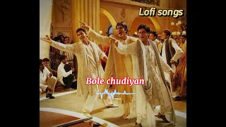 Bole chudiyan bole kangana || ( Slowed + Reverb ) Bollywood Hindi songs #lofi #lofimusic