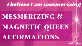 Mesmerizing Queen Affirmations - Unleash your Magnetic Femininity - Self Concept Affirmations