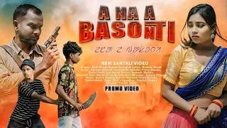 A NA A BASONTI New Santali(Promo Video) Santali Traditional video 2024//Santali Video..