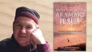 Neil Douglas-Klotz ~ Revelations of the Aramaic Jesus
