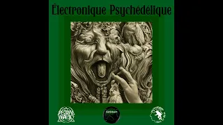 Astral Magic, Kyffhäuser & Son of Ohm - Électronique Psychédélique (Full Album)