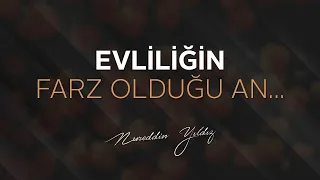 Evliliğin farz olduğunu anladığın an... - (Efektli Gönüllü Çalışması) | Nureddin Yıldız