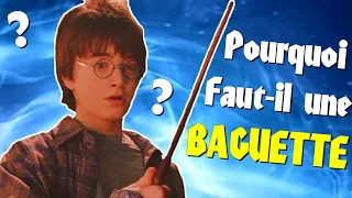 HARRY POTTER - Pourquoi Faut-il une Baguette ?