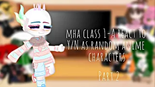 MHA Class 1-A react to Y/N as random anime characters // Part 2 //GC