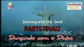 DOCUMENTÁRIO: DANÇANDO COM O DIABO (2ª parte/FINAL)