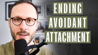 A Man's Guide To Ending Avoidant Attachment