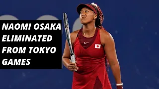 Naomi Osaka eliminated from Tokyo Games | Olympic Games