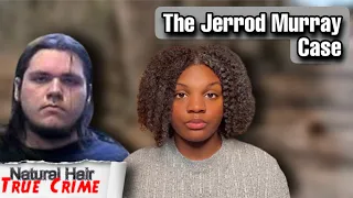 In The Mood For Murder| The Jerrod Murray Case| Natural Hair & True Crime