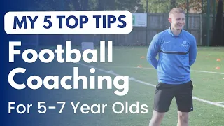 5 Top Football Coaching Tips For 5-7 Year Olds