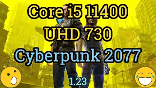 Core i5 11400 + UHD Graphics 730 = CYBERPUNK 2077