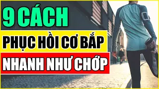 Bạn Sẽ Ước Biết 9 Phương Pháp Phục Hồi Cơ Bắp Nhanh Như Chớp Này Sớm Hơn