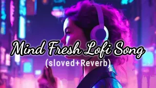 ❤️ Love Mashup ❤️ mind fresh lofi song❤️#lofi #slowedandreverb #arjitsingh #hindisong