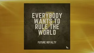 Future Royalty - Everybody Wants to Rule the World | Tears for Fears Cover (Official Video)