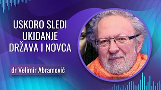 dr Velimir Abramović - USKORO SLEDI UKIDANJE DRŽAVA, UKIDANJE NOVCA -- NOVA CIVILIZACIJA