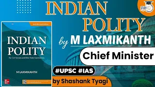 Indian Polity by M Laxmikanth - Chief Minister | Polity for UPSC