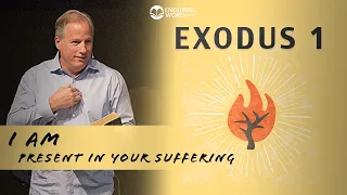 Exodus 1 - I AM Present in Your Suffering