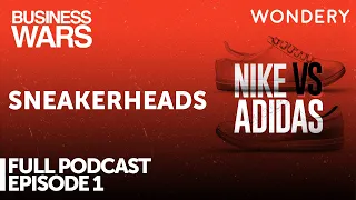 Episode 1: Sneakerheads | Nike vs. Adidas | Business Wars | Full Episode