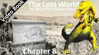 Chapter 08 - The Lost World by Sir Arthur Conan Doyle - The Outlying Pickets Of The New World