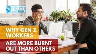 Why Gen Z Workers Are More Burnt Out than Others