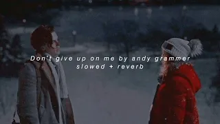 don't give up on me by andy grammer (slowed + reverb)