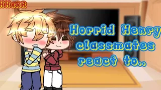 Horrid Henry classmates react to Henry // RR x HH //