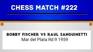 Bobby Fischer vs Raul Sanguinetti • Mar del Plata Rd: 9 1959