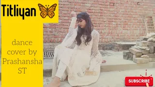 Titliyan🦋🦋 | Hardy Sandhu | Sargun Mehta | Afsana Khan | Jaani | dance cover by Prashansha ST