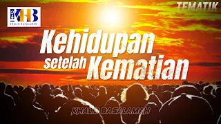 Kajian Tematik - Kehidupan Setelah Kematian (Khalid Basalamah, 2020)