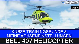 BELL 407 Helicopter - Kurzer Trainingsflug & meine Achseneinstellungen ★ MSFS 2020