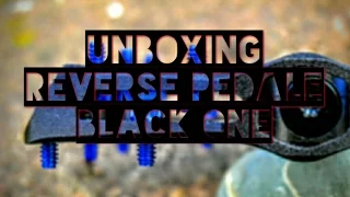 Reverse Pedale - Black One / Unboxing