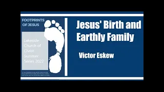 Jesus' Birth and Earthly Family | Victor Eskew | Mid-Week Bible Study | 7/5/2022