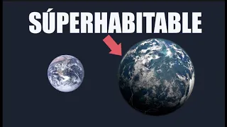 ¿Cómo es que HAY Planetas MÁS HABITABLES que la Tierra?