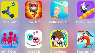 Fast Rescue 3D,Join & Clash,Draw Climber,Draw Joust,Tom Hero,Clue Hunter,Sausage Run,Love Balls