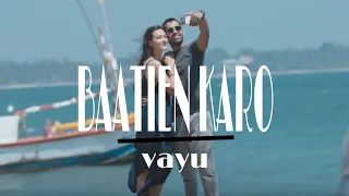 Baatein Karo || vayu || lyrics video