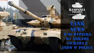 Tank News #11 - T-90 wypiera Abramsa! Vickers E znów w Polsce?!