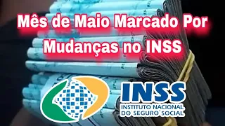 INSS: Mês de Maio Marcado Por Mudanças no INSS