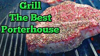 How to grill the perfect Porterhouse steak with easy to follow steps