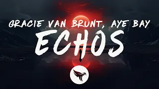 Gracie Van Brunt & Aye Bay - Echos (Lyrics)