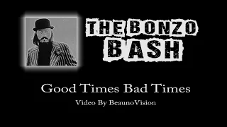 Good Times Bad Times performed by The Bonzo Bash