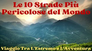 Le 10 Strade Più Pericolose del Mondo: Viaggio Tra L'Estremo e L'Avventura