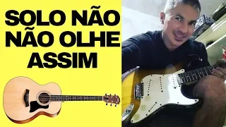 PRENDA COMO FAZER PASSO A PASSO do solo da música não olhe assim Leandro e Leonardo  TOCAR NO VIOLÃO