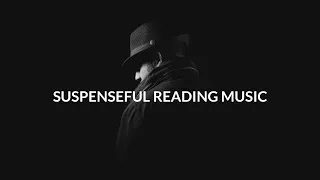 Suspenseful Reading Music | Thriller Reading & Study Music Playlist Instrumental