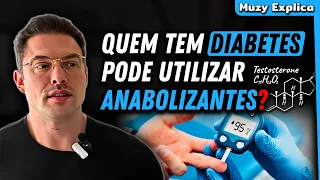 DIABETES e ANABOLIZANTES/TESTOSTERONA | Muzy Explica