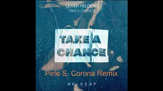Oliver Heldens - Take a Chance (Pete S. Corona Remix 2020)