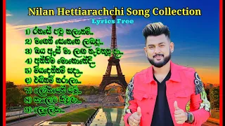 Nilan Hettiarachchi Song Collection and Lyrics නිලාන් හෙට්ටිආරච්චි