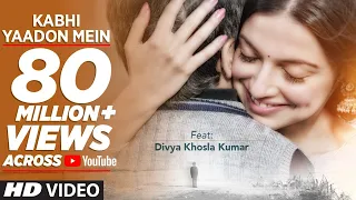 Kabhi Yaadon Mein (Full Video Song) Divya Khosla Kumar | Arijit Singh, Palak Muchhal