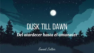 Dusk till dawn - Zayn ft. Sia | letra en español e Inglés