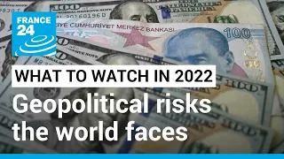 What to watch in 2022: How geopolitical risks could hit the global economy • FRANCE 24 English